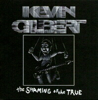 KEVIN GILBERT: The Shaming of the True (KMG Records)
