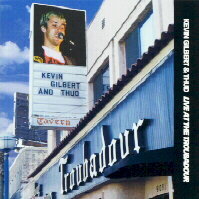 KEVIN GILBERT & THUD: Live at the Troubadour (KMG Records)
